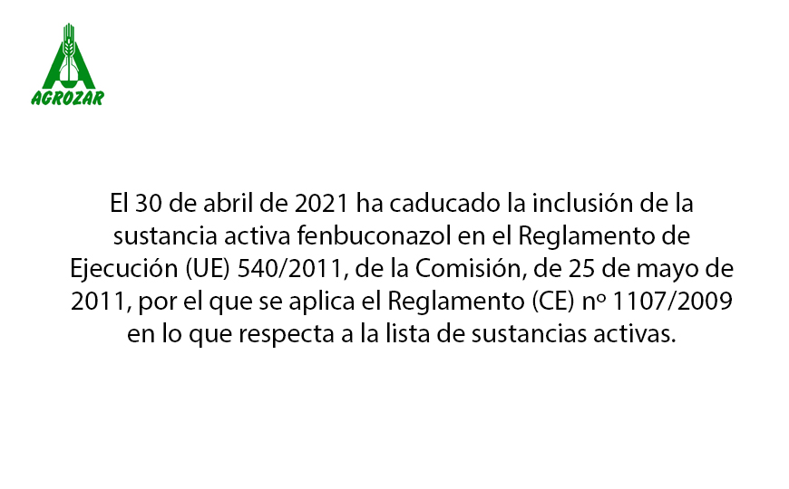 AGROZAR INFORMA DE LA SUSPENSION DE LA MATERIA ACTIVA FENBUCONAZOL